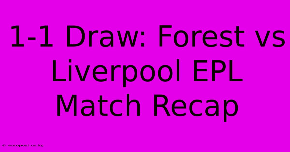 1-1 Draw: Forest Vs Liverpool EPL Match Recap