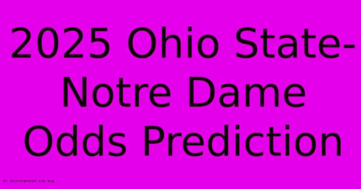 2025 Ohio State-Notre Dame Odds Prediction