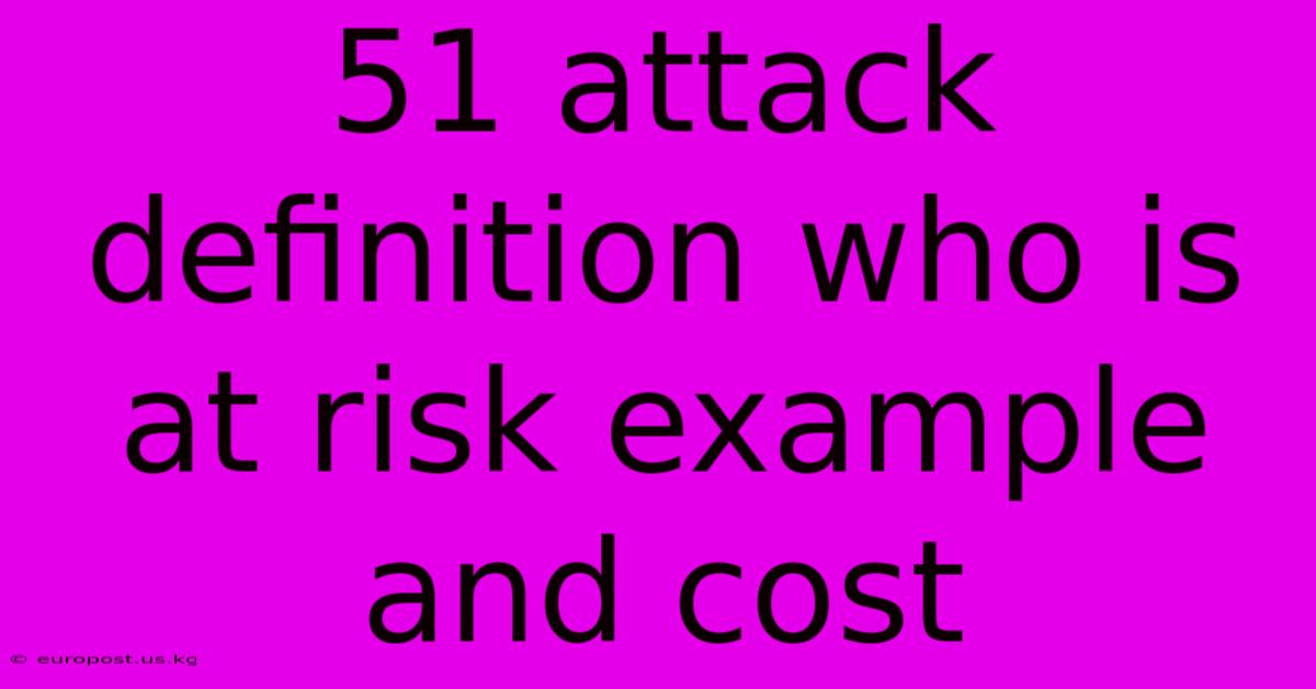 51 Attack Definition Who Is At Risk Example And Cost