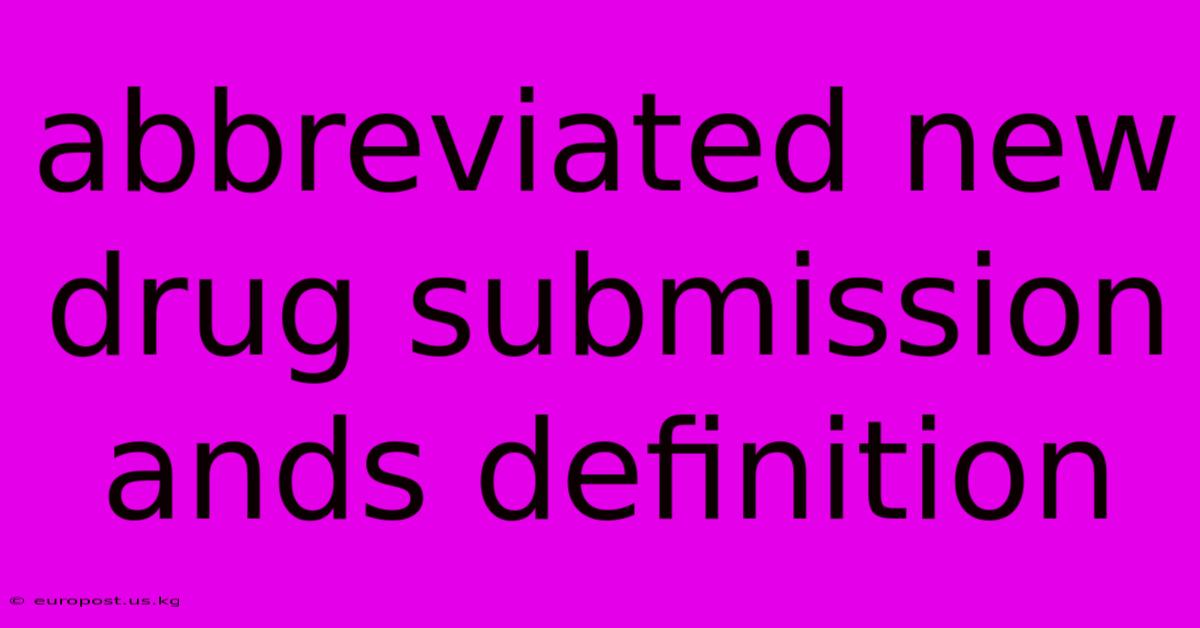 Abbreviated New Drug Submission Ands Definition