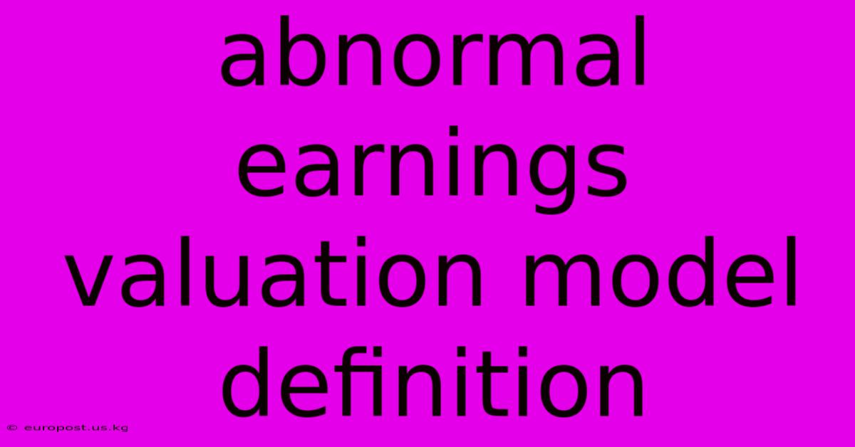 Abnormal Earnings Valuation Model Definition