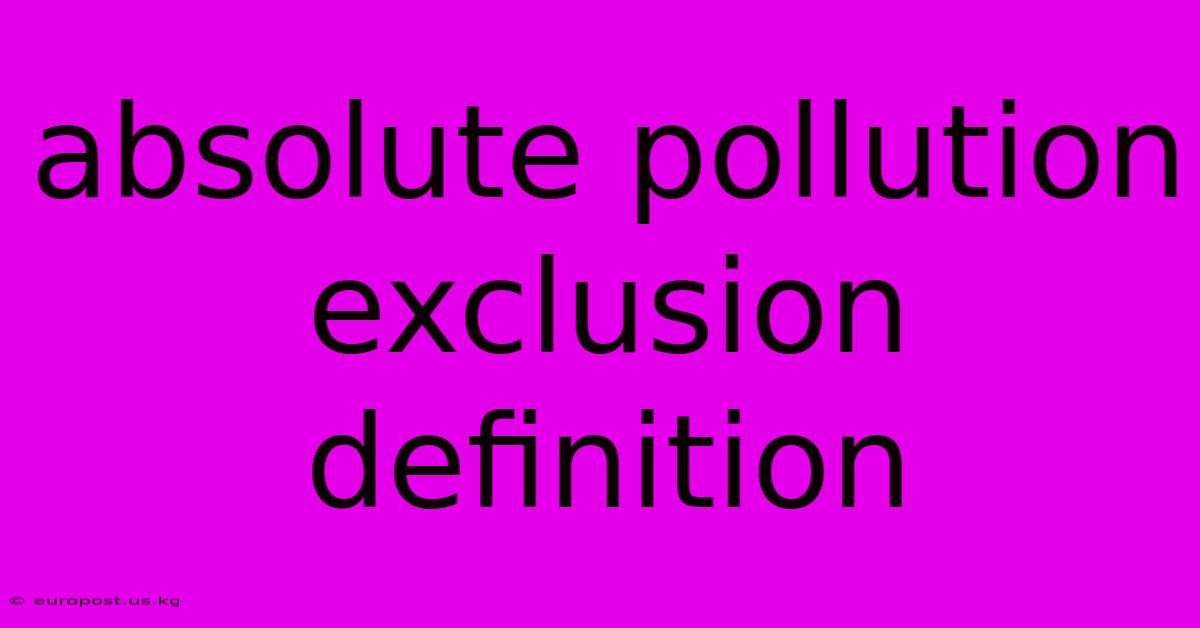 Absolute Pollution Exclusion Definition