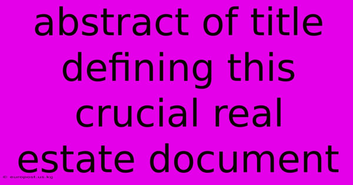 Abstract Of Title Defining This Crucial Real Estate Document