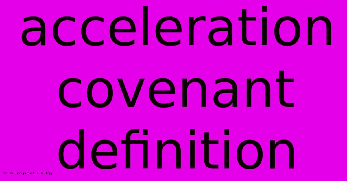 Acceleration Covenant Definition