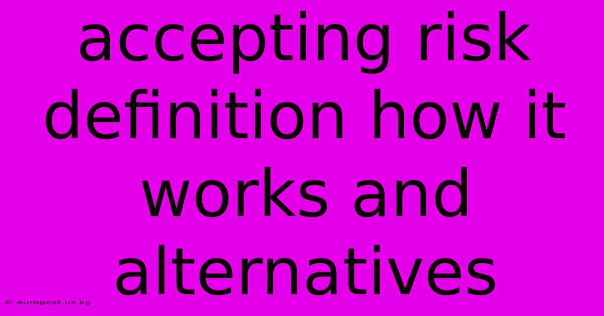 Accepting Risk Definition How It Works And Alternatives