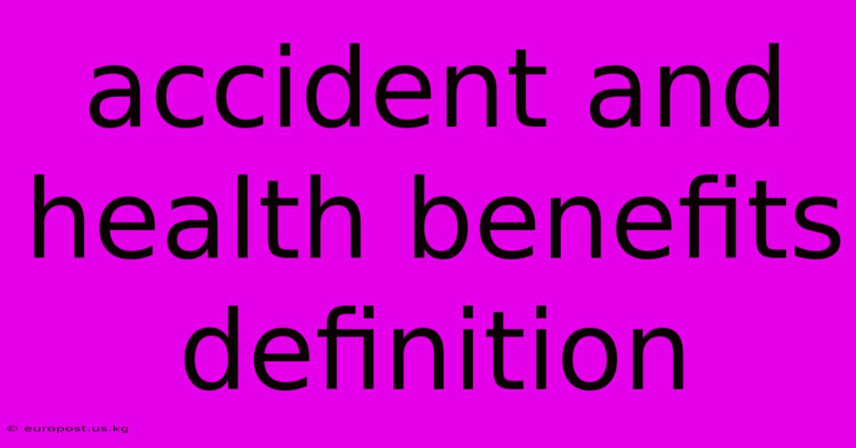 Accident And Health Benefits Definition