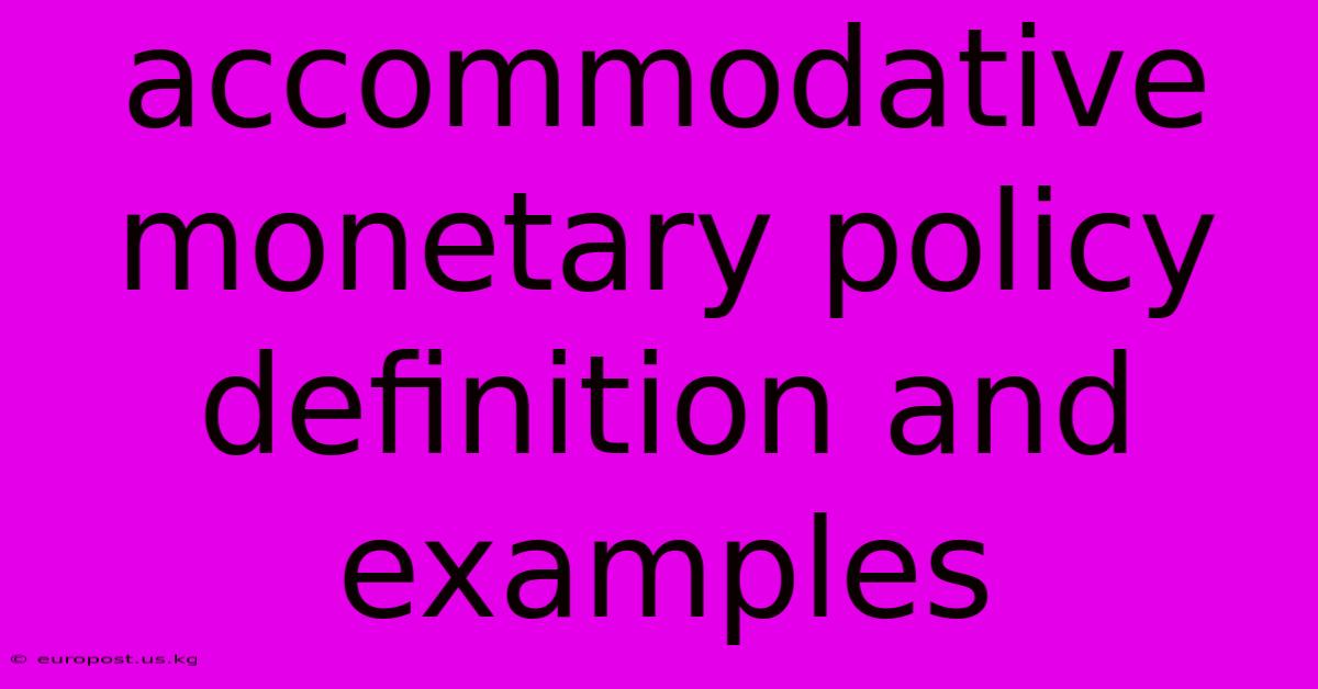 Accommodative Monetary Policy Definition And Examples