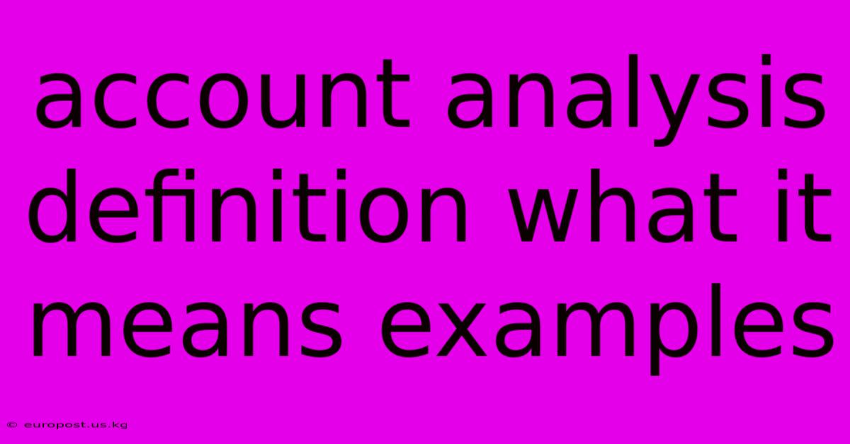 Account Analysis Definition What It Means Examples