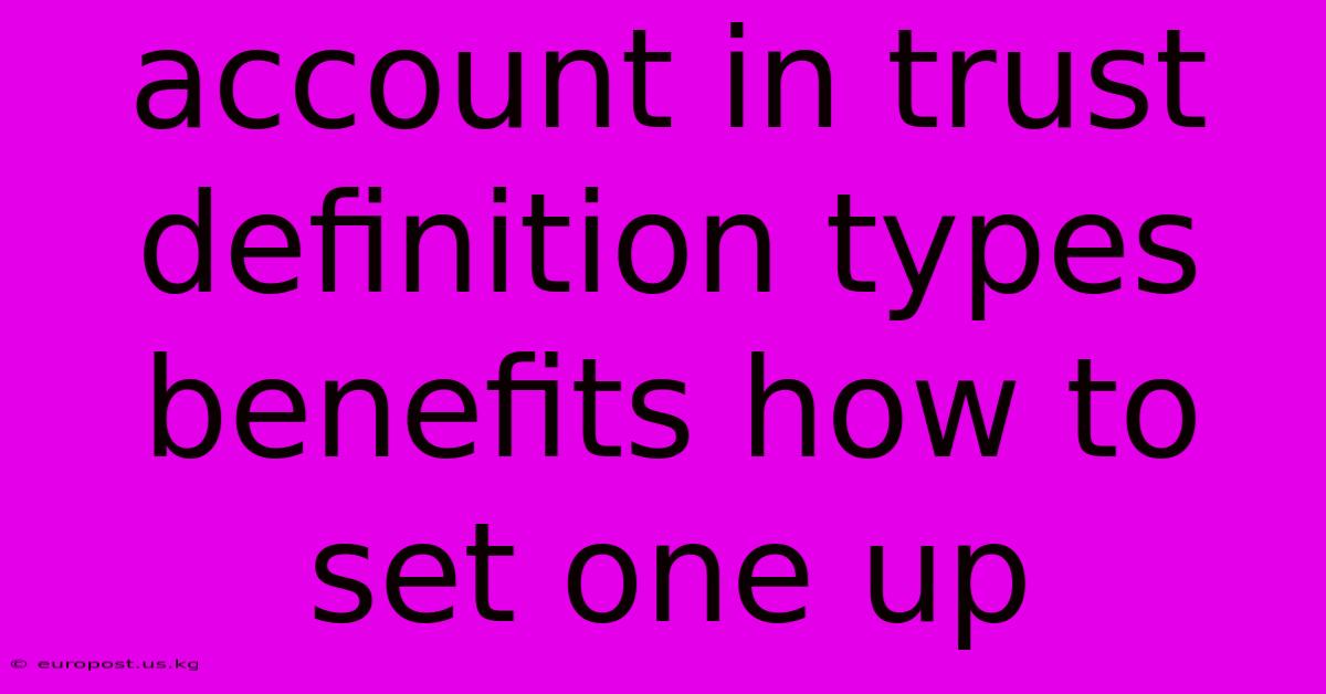 Account In Trust Definition Types Benefits How To Set One Up