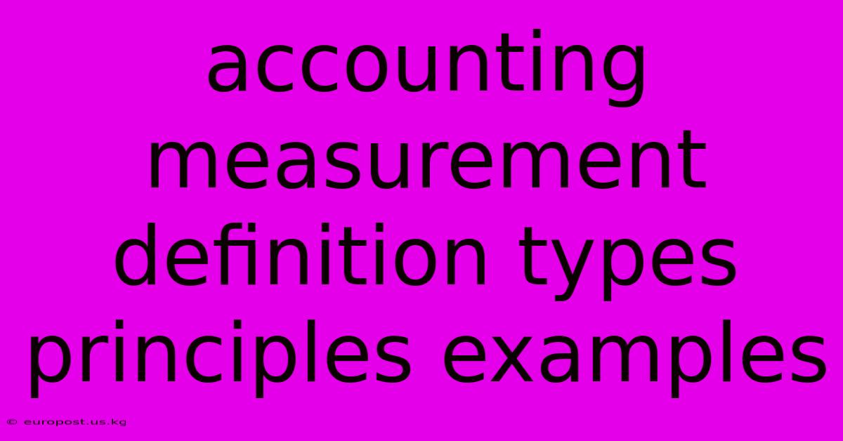 Accounting Measurement Definition Types Principles Examples