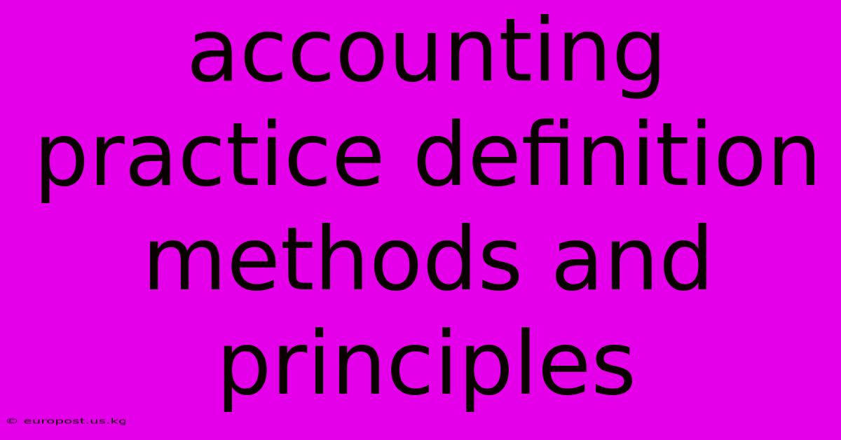 Accounting Practice Definition Methods And Principles