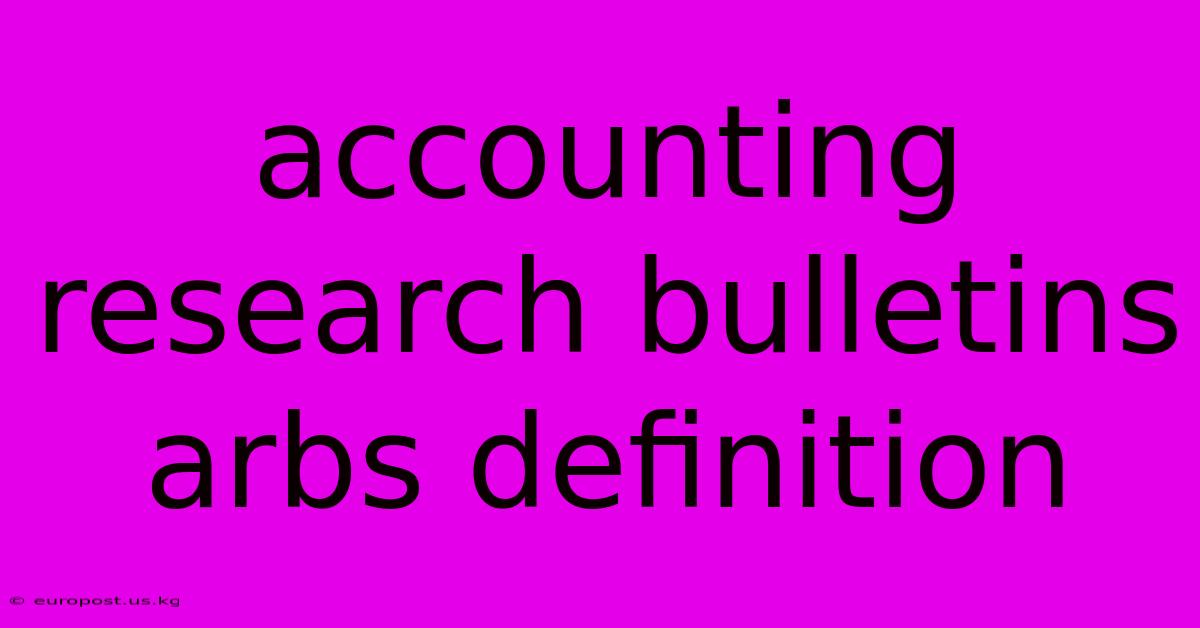 Accounting Research Bulletins Arbs Definition