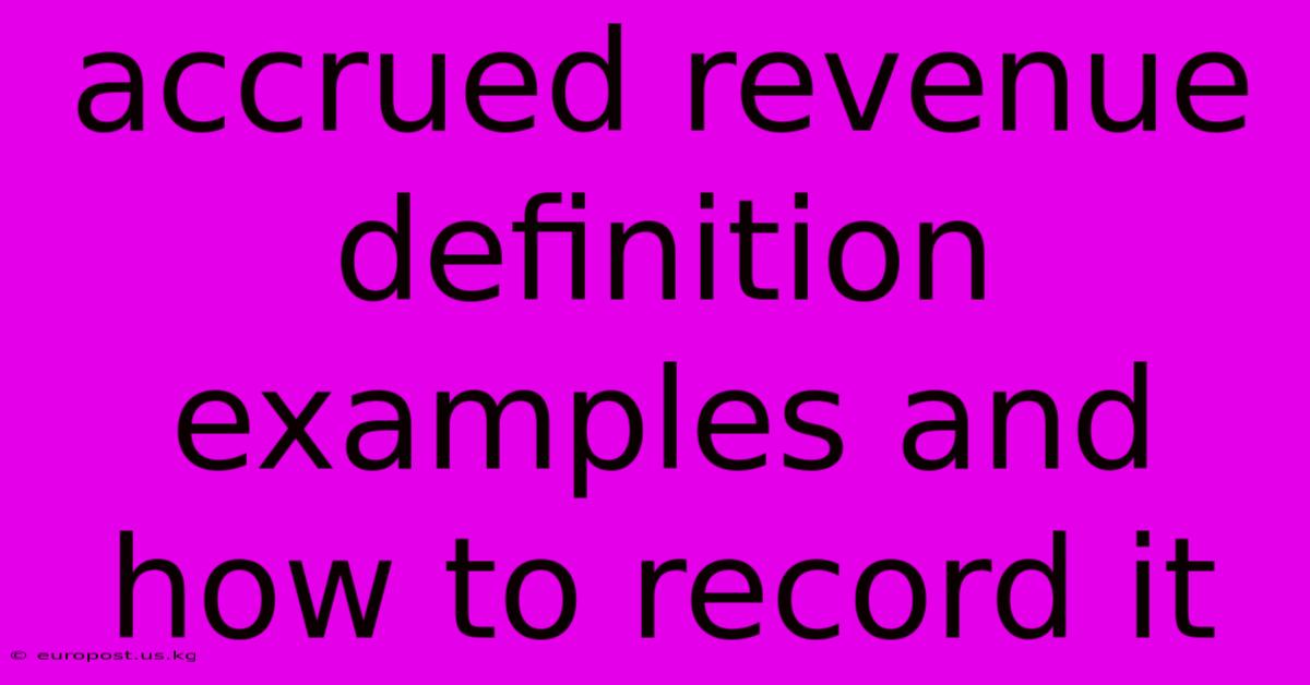 Accrued Revenue Definition Examples And How To Record It