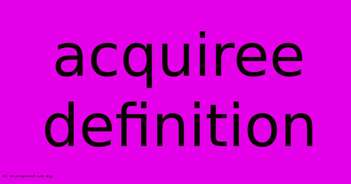 Acquiree Definition