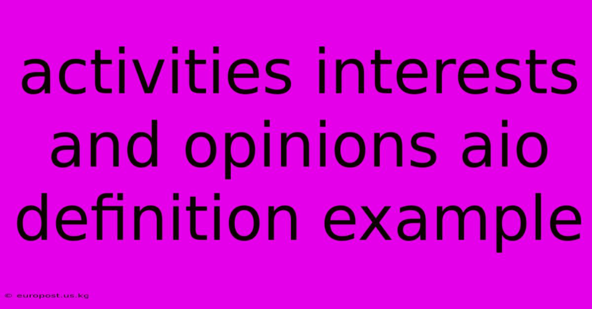 Activities Interests And Opinions Aio Definition Example