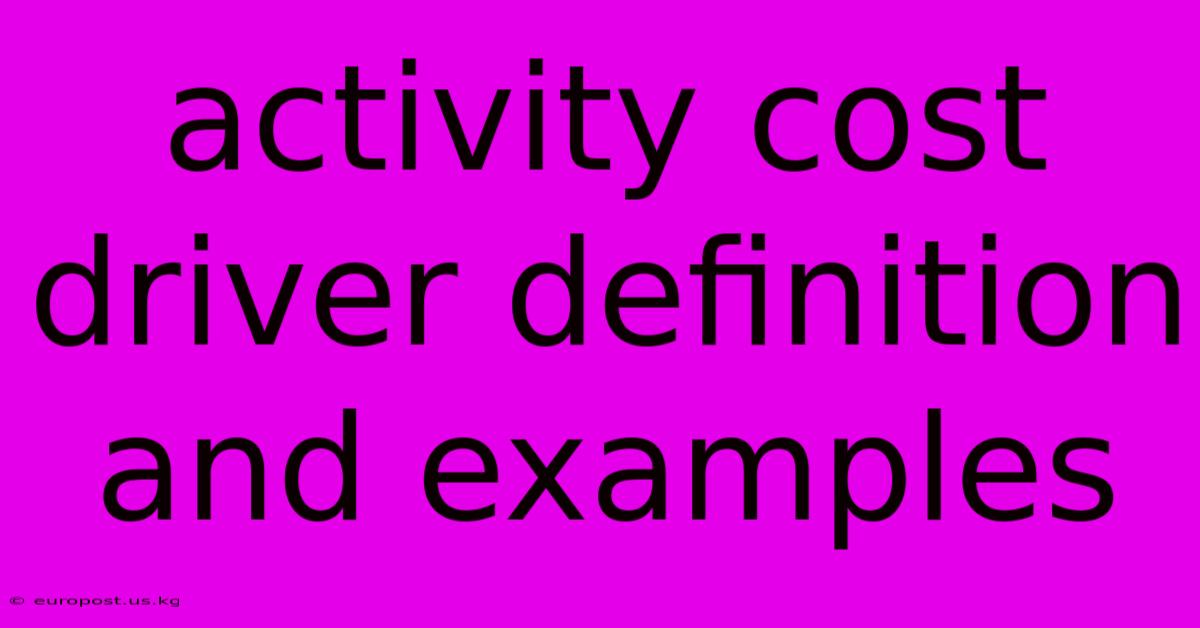 Activity Cost Driver Definition And Examples