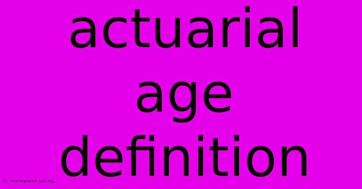 Actuarial Age Definition