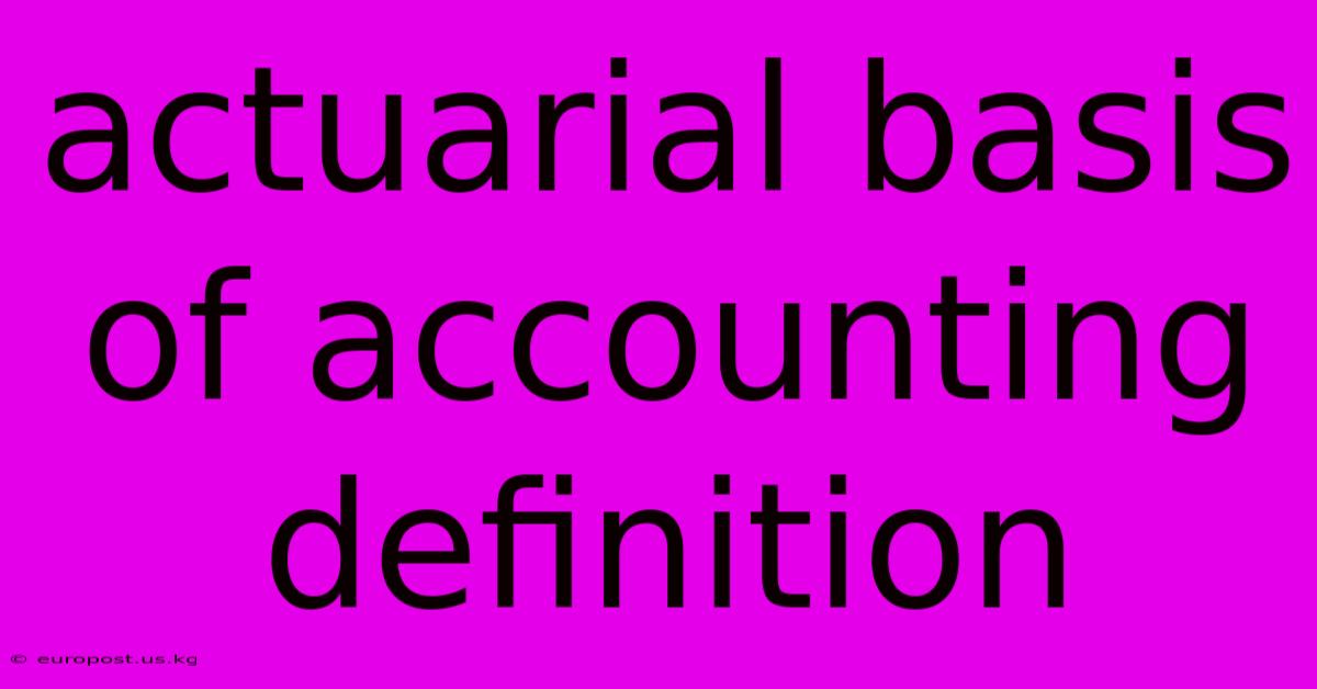 Actuarial Basis Of Accounting Definition