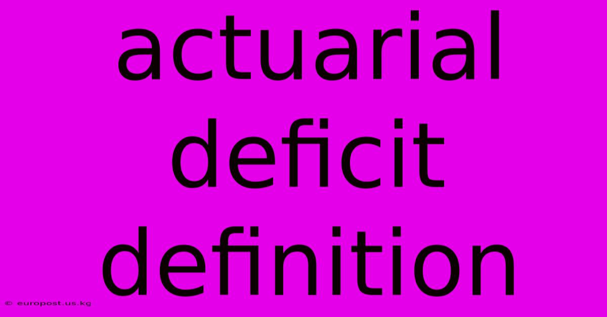 Actuarial Deficit Definition