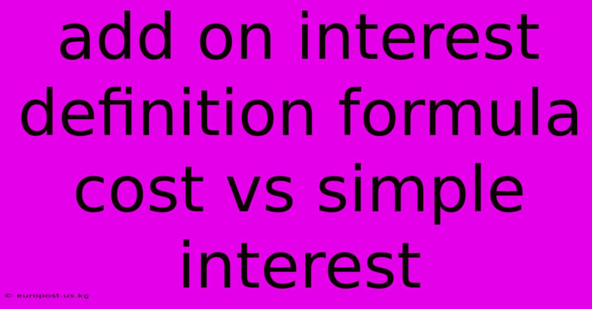 Add On Interest Definition Formula Cost Vs Simple Interest