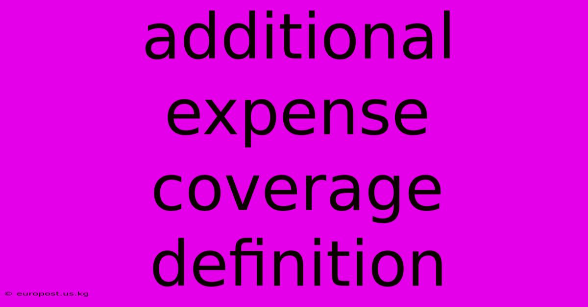 Additional Expense Coverage Definition