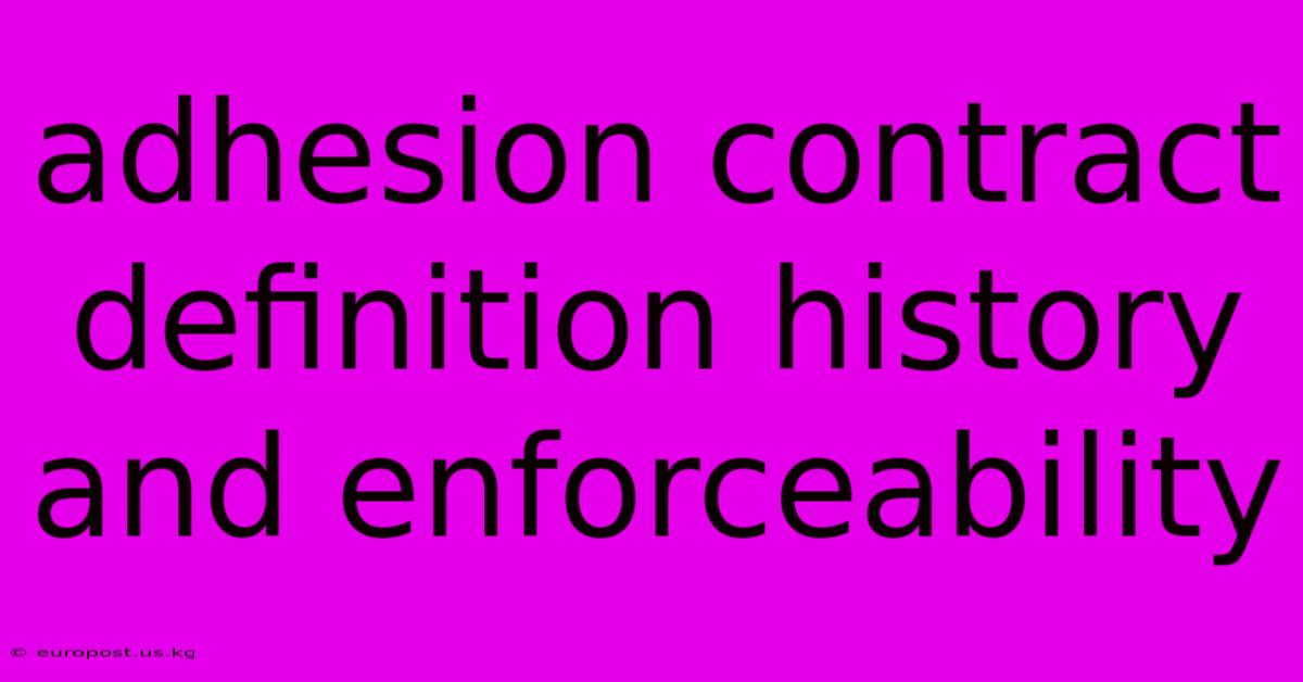 Adhesion Contract Definition History And Enforceability