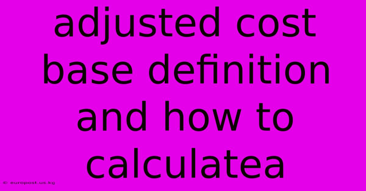 Adjusted Cost Base Definition And How To Calculatea