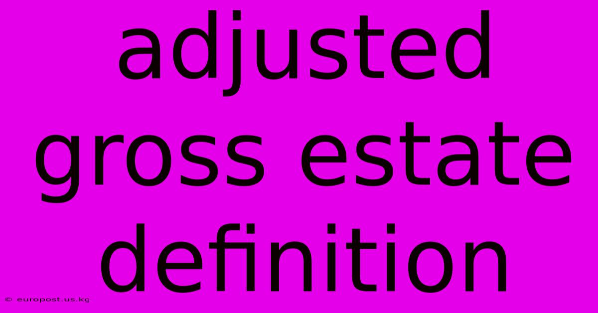 Adjusted Gross Estate Definition