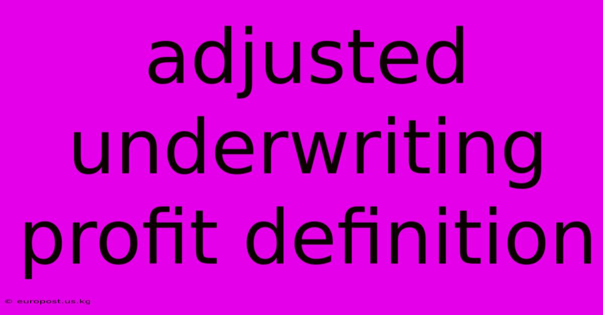 Adjusted Underwriting Profit Definition