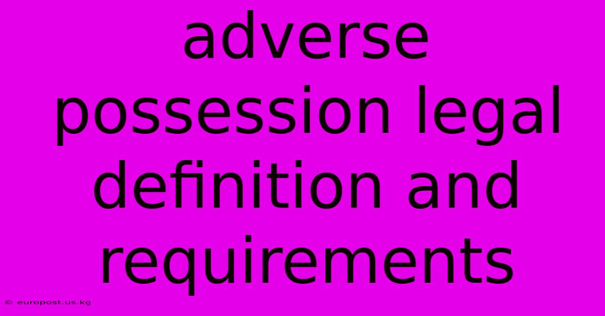 Adverse Possession Legal Definition And Requirements