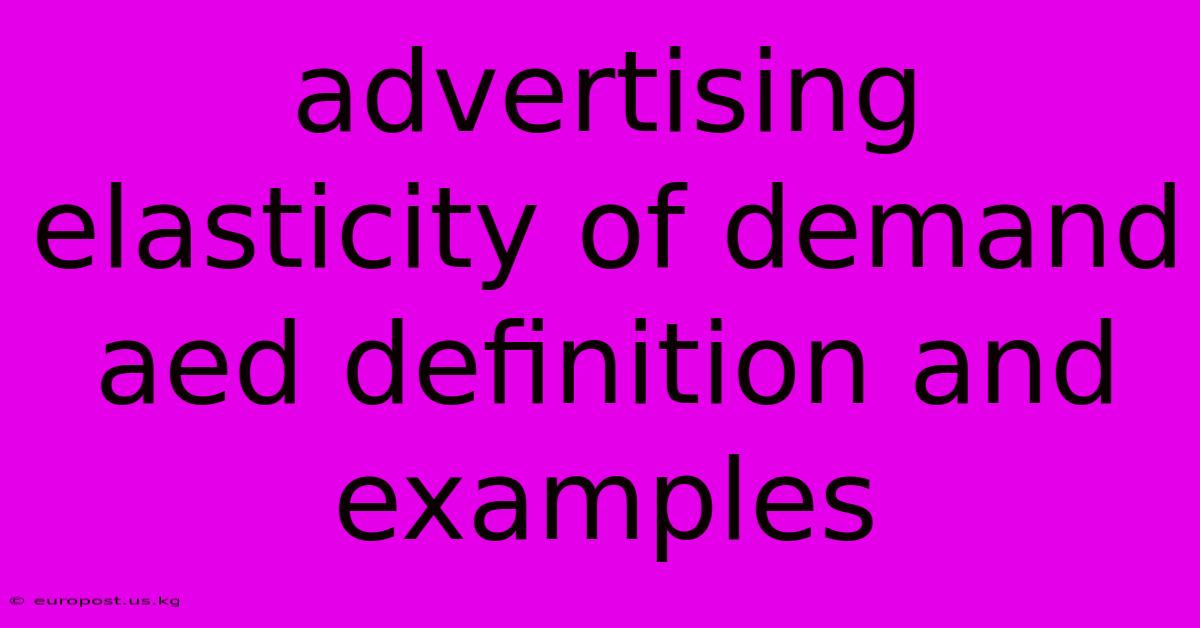 Advertising Elasticity Of Demand Aed Definition And Examples