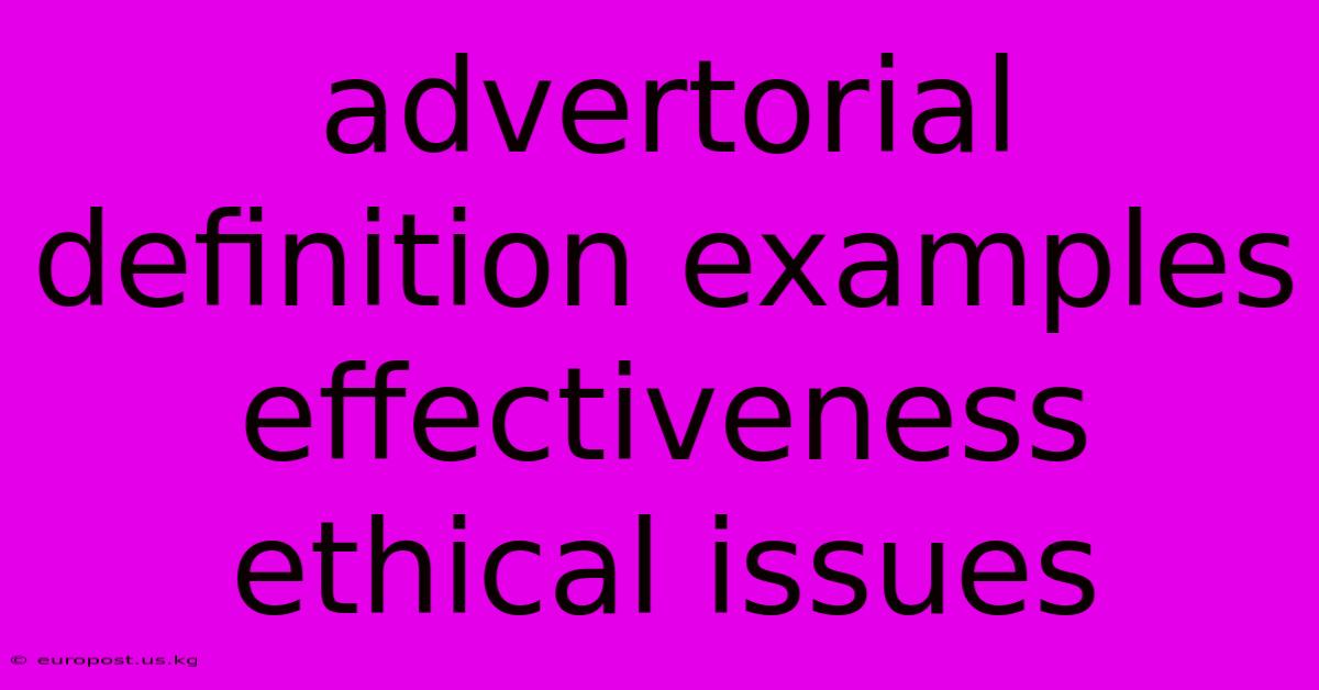 Advertorial Definition Examples Effectiveness Ethical Issues