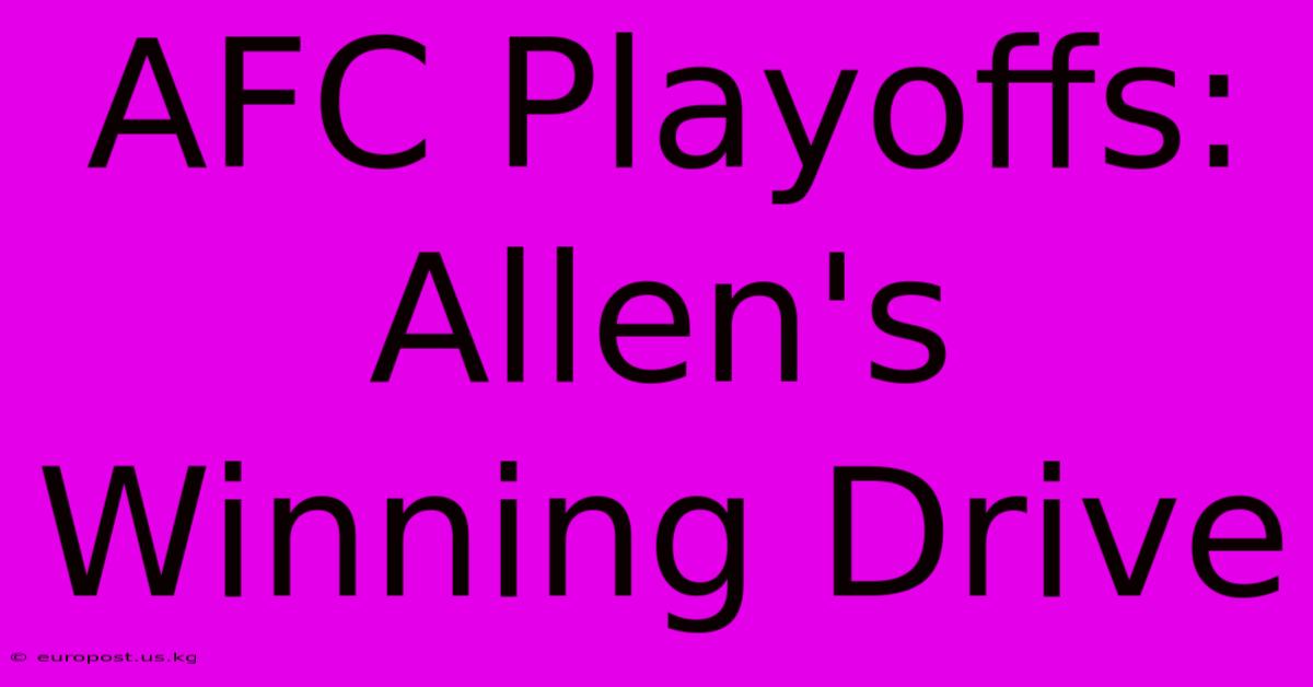 AFC Playoffs: Allen's Winning Drive