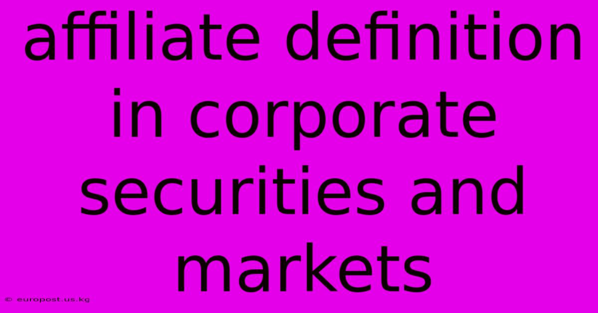 Affiliate Definition In Corporate Securities And Markets