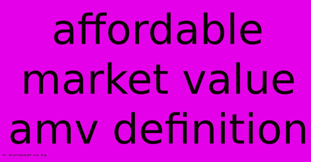 Affordable Market Value Amv Definition