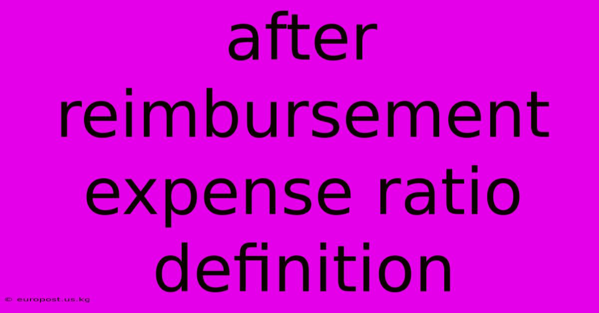 After Reimbursement Expense Ratio Definition