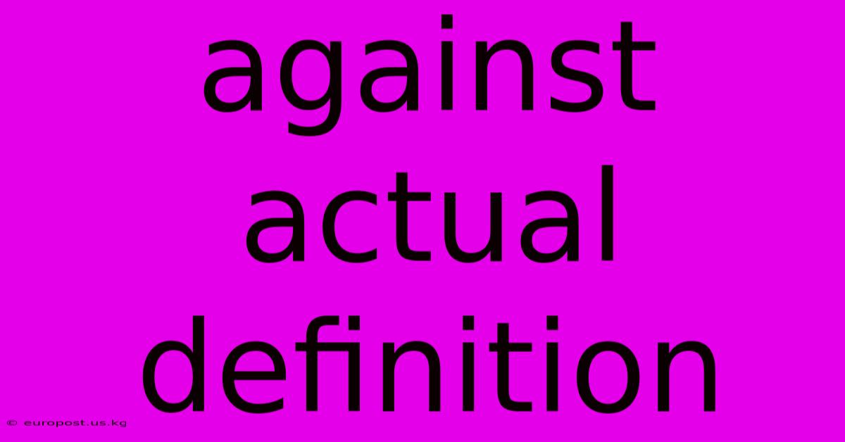 Against Actual Definition