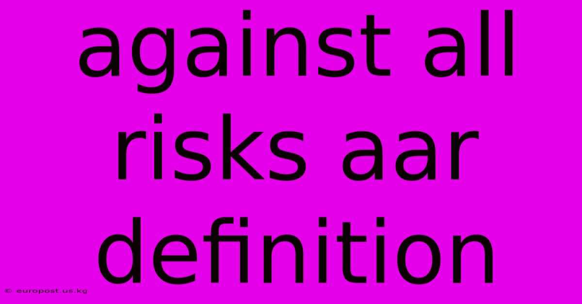 Against All Risks Aar Definition