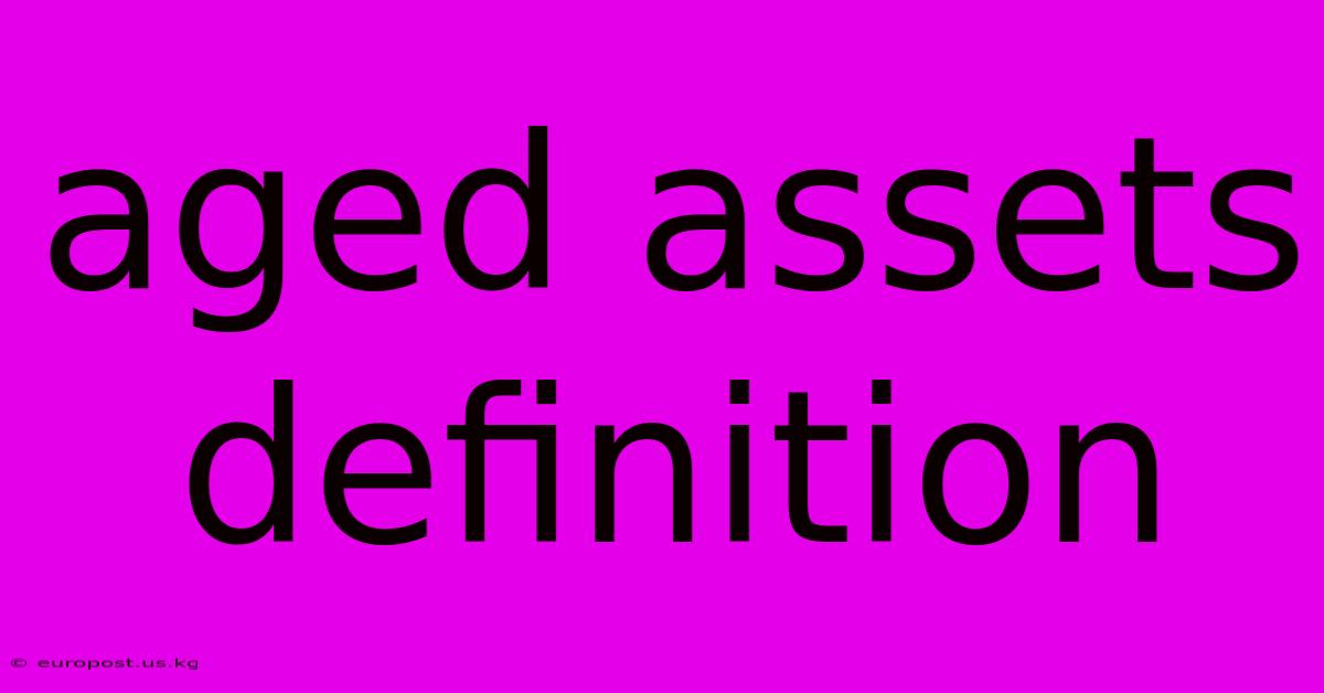 Aged Assets Definition