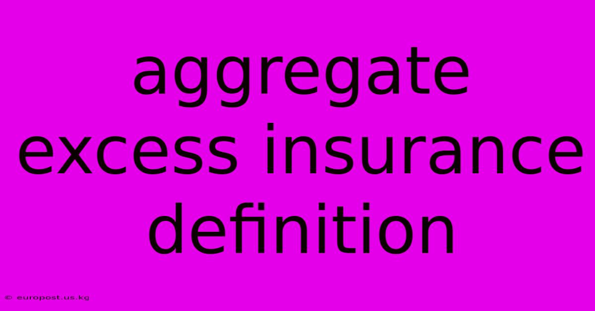 Aggregate Excess Insurance Definition