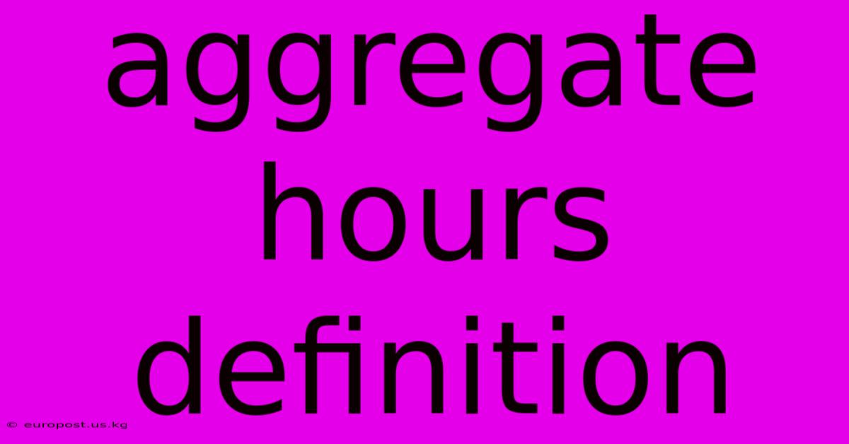 Aggregate Hours Definition