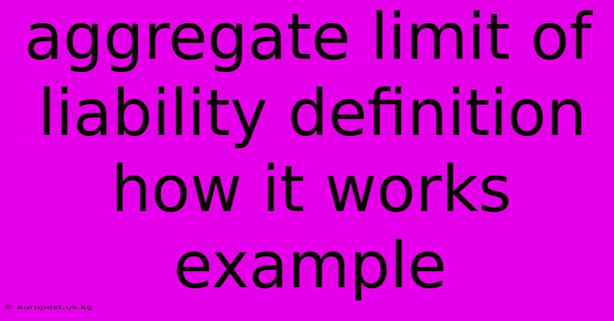 Aggregate Limit Of Liability Definition How It Works Example