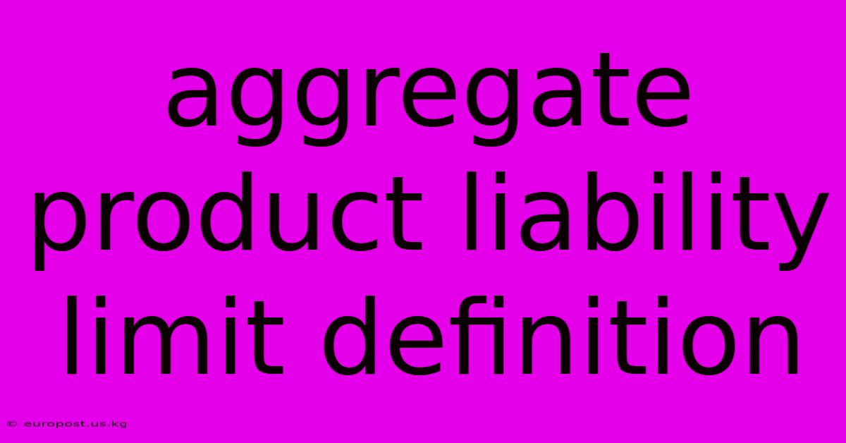 Aggregate Product Liability Limit Definition