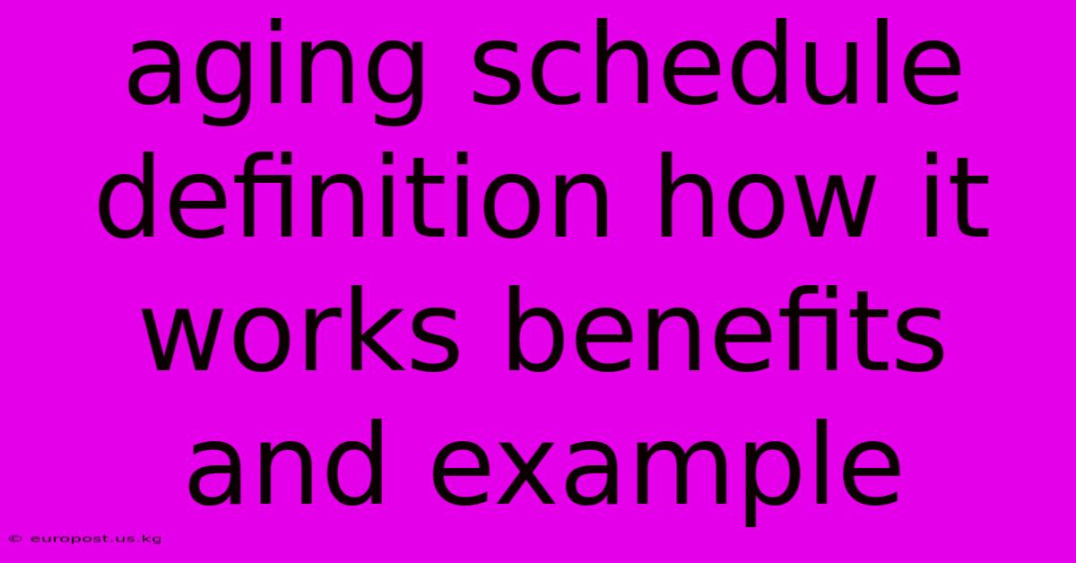 Aging Schedule Definition How It Works Benefits And Example