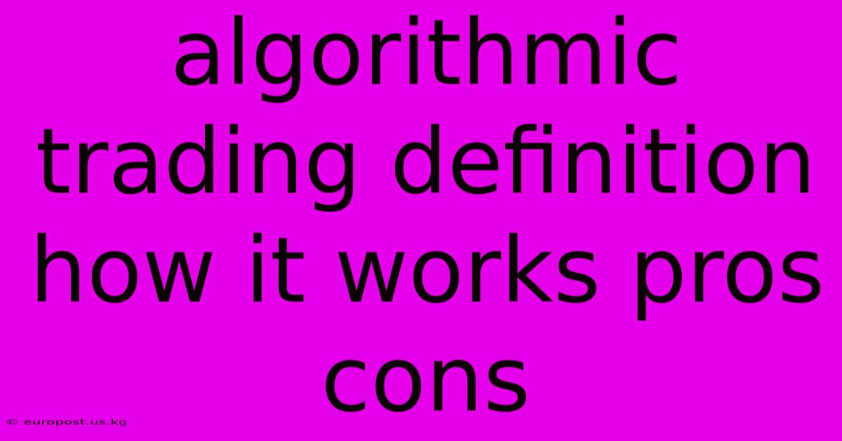 Algorithmic Trading Definition How It Works Pros Cons