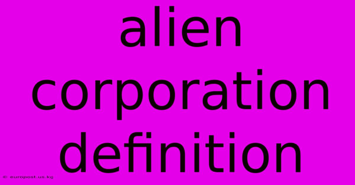 Alien Corporation Definition