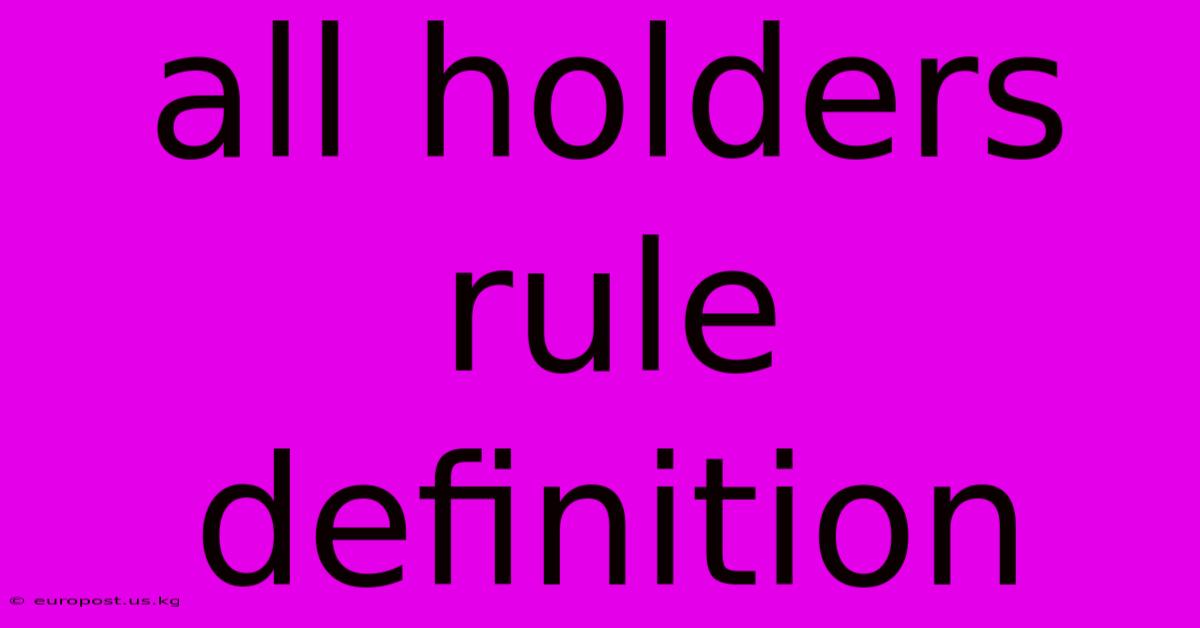 All Holders Rule Definition