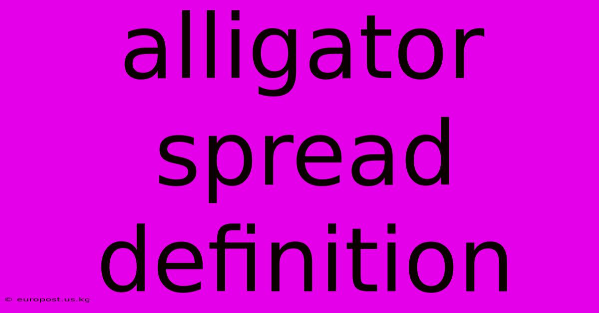 Alligator Spread Definition