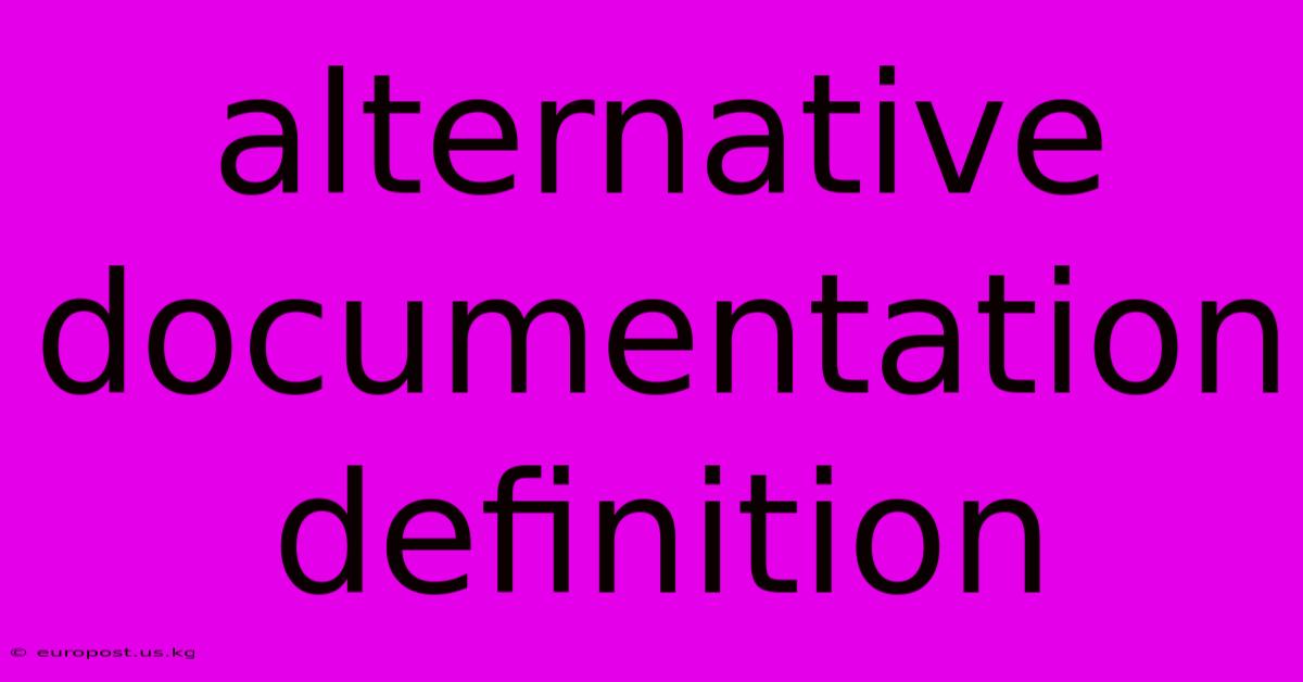 Alternative Documentation Definition