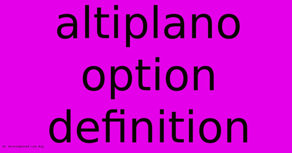 Altiplano Option Definition